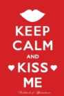 Image for Keep Calm Kiss Me Workbook of Affirmations Keep Calm Kiss Me Workbook of Affirmations