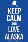 Image for Keep Calm Love Alaska Workbook of Affirmations Keep Calm Love Alaska Workbook of Affirmations