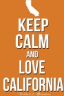 Image for Keep Calm Love California Workbook of Affirmations Keep Calm Love California Workbook of Affirmations : Bullet Journal, Food Diary, Recipe Notebook, Planner, To Do List, Scrapbook, Academic Notepad