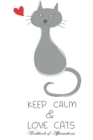 Image for Keep Calm Love Cats Workbook of Affirmations Keep Calm Love Cats Workbook of Affirmations : Bullet Journal, Food Diary, Recipe Notebook, Planner, To Do List, Scrapbook, Academic Notepad