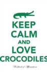 Image for Keep Calm Love Crocodiles Workbook of Affirmations Keep Calm Love Crocodiles Workbook of Affirmations : Bullet Journal, Food Diary, Recipe Notebook, Planner, To Do List, Scrapbook, Academic Notepad