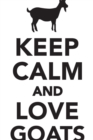 Image for Keep Calm Love Goats Workbook of Affirmations Keep Calm Love Goats Workbook of Affirmations : Bullet Journal, Food Diary, Recipe Notebook, Planner, To Do List, Scrapbook, Academic Notepad