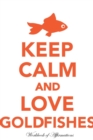 Image for Keep Calm Love Goldfishes Workbook of Affirmations Keep Calm Love Goldfishes Workbook of Affirmations : Bullet Journal, Food Diary, Recipe Notebook, Planner, To Do List, Scrapbook, Academic Notepad