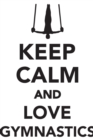 Image for Keep Calm Love Gymnastics Workbook of Affirmations Keep Calm Love Gymnastics Workbook of Affirmations