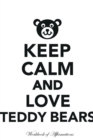 Image for Keep Calm Love Teddy Bears Workbook of Affirmations Keep Calm Love Teddy Bears Workbook of Affirmations : Bullet Journal, Food Diary, Recipe Notebook, Planner, To Do List, Scrapbook, Academic Notepad