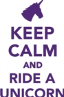 Image for Keep Calm Ride a Unicorn Workbook of Affirmations Keep Calm Ride a Unicorn Workbook of Affirmations