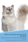 Image for Birman Cat Presents : Cat Care Guide Workbook Birman Cat Presents Cat Care Workbook with Journalling, Notes, To Do List. Includes: Training, Feeding, Supplies, Breeding, Cleaning &amp; More Volume 1