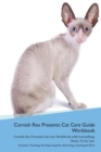 Image for Cornish Rex Presents : Cat Care Guide Workbook Cornish Rex Presents Cat Care Workbook with Journalling, Notes, To Do List. Includes: Training, Feeding, Supplies, Breeding, Cleaning &amp; More Volume 1