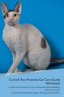 Image for Cornish Rex Presents : Cat Care Guide Workbook Cornish Rex Presents Cat Care Workbook with Journalling, Notes, To Do List. Includes: Training, Feeding, Supplies, Breeding, Cleaning &amp; More Volume 1