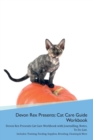 Image for Devon Rex Presents : Cat Care Guide Workbook Devon Rex Presents Cat Care Workbook with Journalling, Notes, To Do List. Includes: Training, Feeding, Supplies, Breeding, Cleaning &amp; More Volume 1