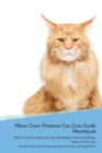 Image for Maine Coon Presents : Cat Care Guide Workbook Maine Coon Presents Cat Care Workbook with Journalling, Notes, To Do List. Includes: Training, Feeding, Supplies, Breeding, Cleaning &amp; More Volume 1