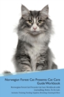 Image for Norwegian Forest Cat Presents : Cat Care Guide Workbook Norwegian Forest Cat Presents Cat Care Workbook with Journalling, Notes, To Do List. Includes: Training, Feeding, Supplies, Breeding, Cleaning &amp;