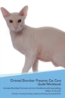 Image for Oriental Shorthair Cat Presents : Cat Care Guide Workbook Oriental Shorthair Cat Presents Cat Care Workbook with Journalling, Notes, To Do List. Includes: Training, Feeding, Supplies, Breeding, Cleani