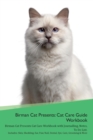 Image for Birman Cat Presents : Cat Care Guide Workbook Birman Cat Presents Cat Care Workbook with Journalling, Notes, To Do List. Includes: Skin, Shedding, Ear, Paw, Nail, Dental, Eye, Care, Grooming &amp; More