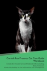 Image for Cornish Rex Presents : Cat Care Guide Workbook Cornish Rex Presents Cat Care Workbook with Journalling, Notes, To Do List. Includes: Skin, Shedding, Ear, Paw, Nail, Dental, Eye, Care, Grooming &amp; More