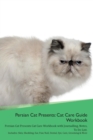 Image for Persian Cat Presents : Cat Care Guide Workbook Persian Cat Presents Cat Care Workbook with Journalling, Notes, To Do List. Includes: Skin, Shedding, Ear, Paw, Nail, Dental, Eye, Care, Grooming &amp; More