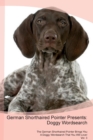 Image for German Shorthaired Pointer Presents : Doggy Wordsearch The German Shorthaired Pointer Brings You A Doggy Wordsearch That You Will Love! Vol. 3