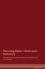 Image for Reversing Alpha 1 Antitrypsin Deficiency The Raw Vegan Detoxification &amp; Regeneration Workbook for Curing Patients