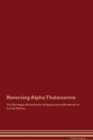 Image for Reversing Alpha Thalassemia The Raw Vegan Detoxification &amp; Regeneration Workbook for Curing Patients