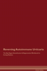 Image for Reversing Autoimmune Urticaria The Raw Vegan Detoxification &amp; Regeneration Workbook for Curing Patients