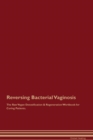 Image for Reversing Bacterial Vaginosis The Raw Vegan Detoxification &amp; Regeneration Workbook for Curing Patients
