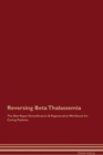 Image for Reversing Beta Thalassemia The Raw Vegan Detoxification &amp; Regeneration Workbook for Curing Patients