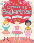 Image for Dress-Up Ballerinas : Colouring, Press-Out Dolls, Stickers