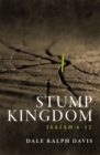 Image for Stump kingdom  : Isaiah 6-12