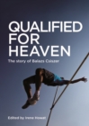 Image for Qualified for Heaven : The Story of Balazs Csiszer