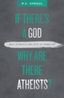 Image for If There’s a God Why Are There Atheists?