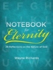 Image for Notebook for Eternity : 26 Reflections on the Nature of God