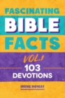Image for Fascinating Bible Facts Vol. 1 : 103 Devotions