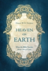 Image for Heaven on Earth : What the Bible Teaches about Life to Come