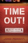 Image for Time out!  : the gift or God of youth sports