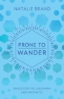 Image for Prone to wander  : grace for the lukewarm and apathetic