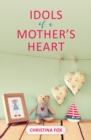 Image for Idols of a Mother’s Heart