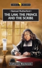 Image for Samuel Rutherford : The Law, the Prince and the Scribe