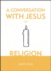 Image for A Conversation With Jesus… on Religion