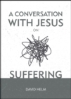 Image for A Conversation With Jesus… on Suffering