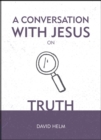 Image for A Conversation With Jesus… on Truth