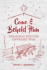Image for Come and Behold Him : Christmas Through Different Eyes