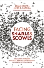 Image for Facing Snarls and Scowls : Preaching through Hostility, Apathy and Adversity in Church Revitalization