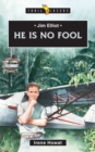 Image for Jim Elliot : He Is No Fool