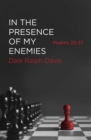 Image for In the Presence of My Enemies : Psalms 25–37