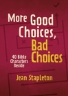 Image for More Good Choices, Bad Choices : Bible Characters Decide