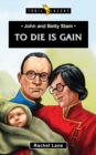 Image for John and Betty Stam : To Die is Gain