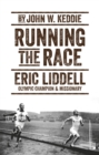 Image for Running the Race : Eric Liddell – Olympic Champion and Missionary