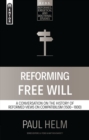Image for Reforming Free Will : A Conversation on the History of Reformed Views