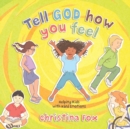 Image for Tell God How You Feel : Helping Kids with Hard Emotions