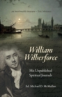 Image for William Wilberforce : His Unpublished Spiritual Journals